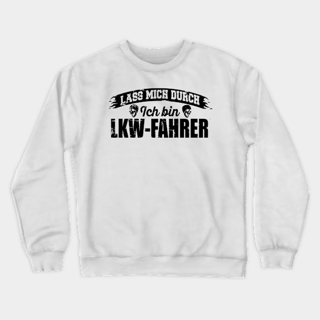 Lass mich durch. Ich bin LKW-Fahrer (black) Crewneck Sweatshirt by nektarinchen